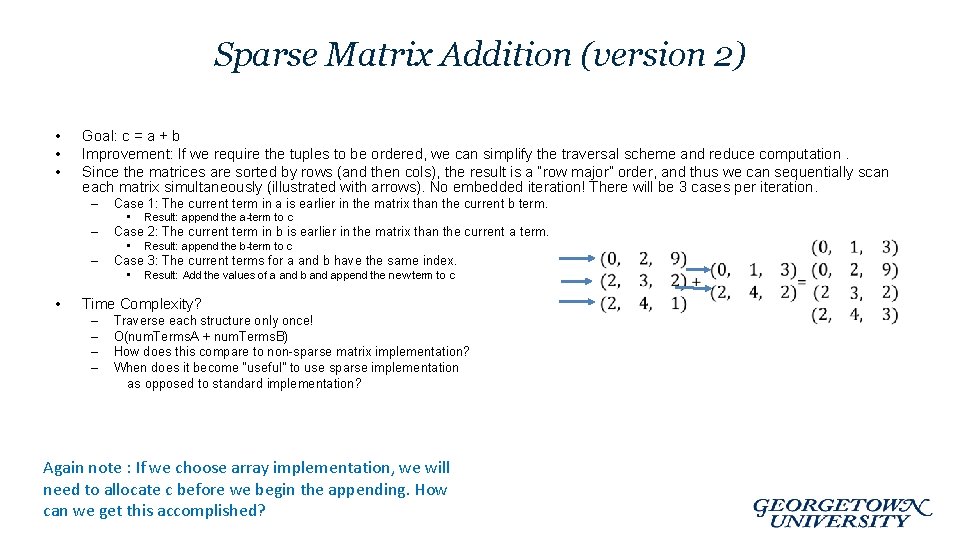 Sparse Matrix Addition (version 2) • • • Goal: c = a + b