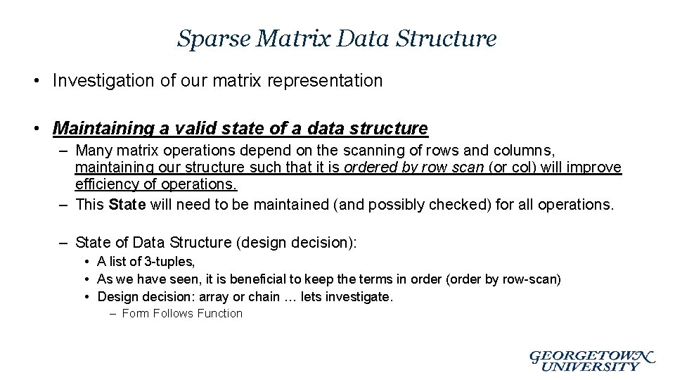 Sparse Matrix Data Structure • Investigation of our matrix representation • Maintaining a valid