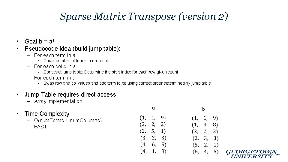 Sparse Matrix Transpose (version 2) • Goal b = a. T • Pseudocode idea