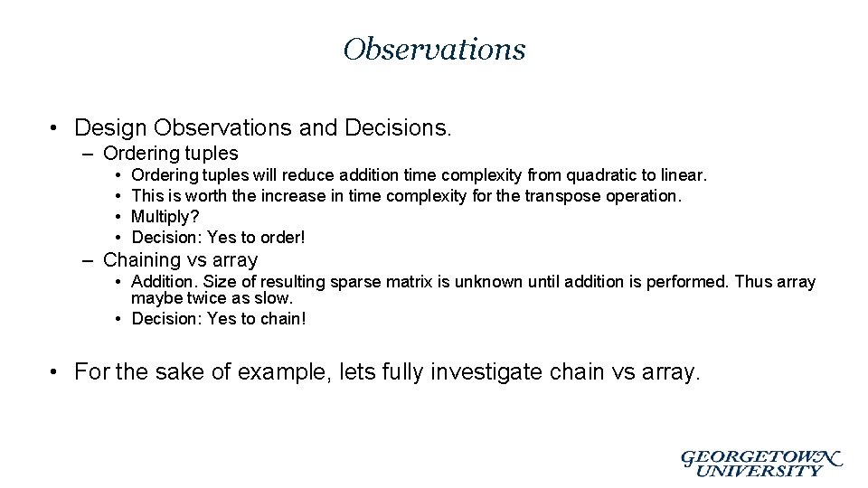 Observations • Design Observations and Decisions. – Ordering tuples • • Ordering tuples will