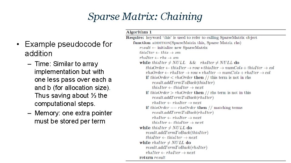 Sparse Matrix: Chaining • Example pseudocode for addition – Time: Similar to array implementation
