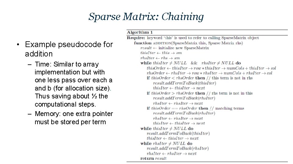Sparse Matrix: Chaining • Example pseudocode for addition – Time: Similar to array implementation Sparse Matrix: Chaining • Example pseudocode for addition – Time: Similar to array implementation