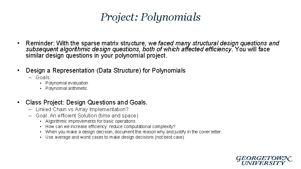 Project: Polynomials • Reminder: With the sparse matrix structure, we faced many structural design