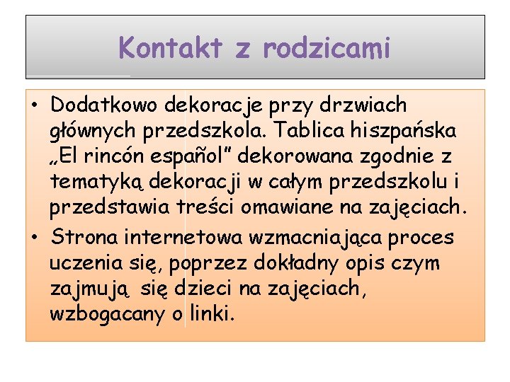 Kontakt z rodzicami • Dodatkowo dekoracje przy drzwiach głównych przedszkola. Tablica hiszpańska „El rincón