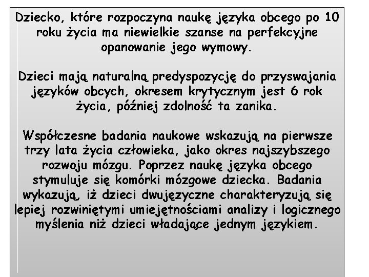 Dziecko, które rozpoczyna naukę języka obcego po 10 roku życia ma niewielkie szanse na