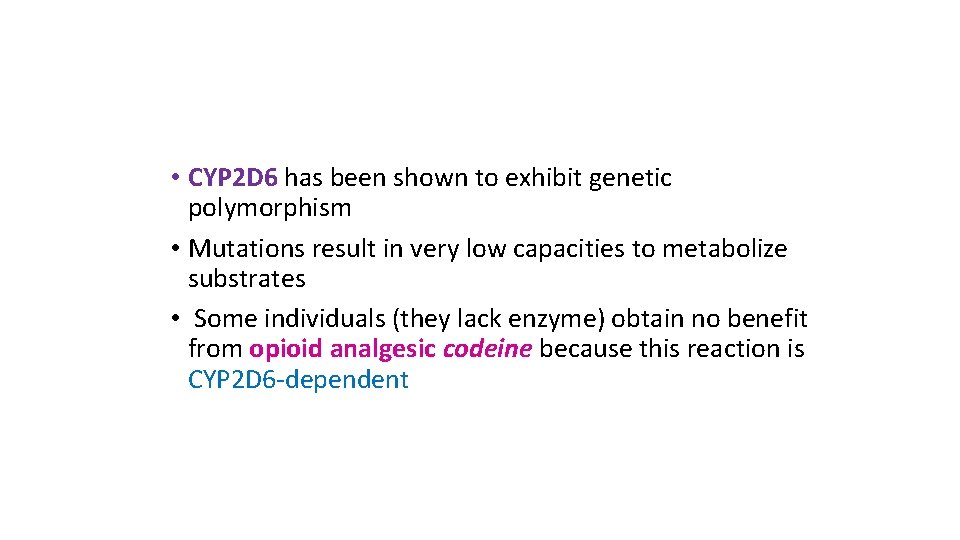  • CYP 2 D 6 has been shown to exhibit genetic polymorphism •