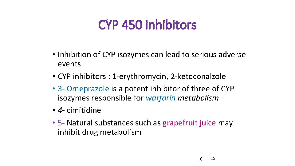 CYP 450 inhibitors • Inhibition of CYP isozymes can lead to serious adverse events