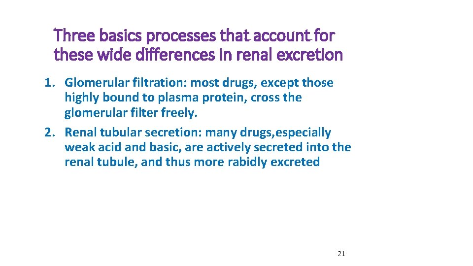 Three basics processes that account for these wide differences in renal excretion 1. Glomerular