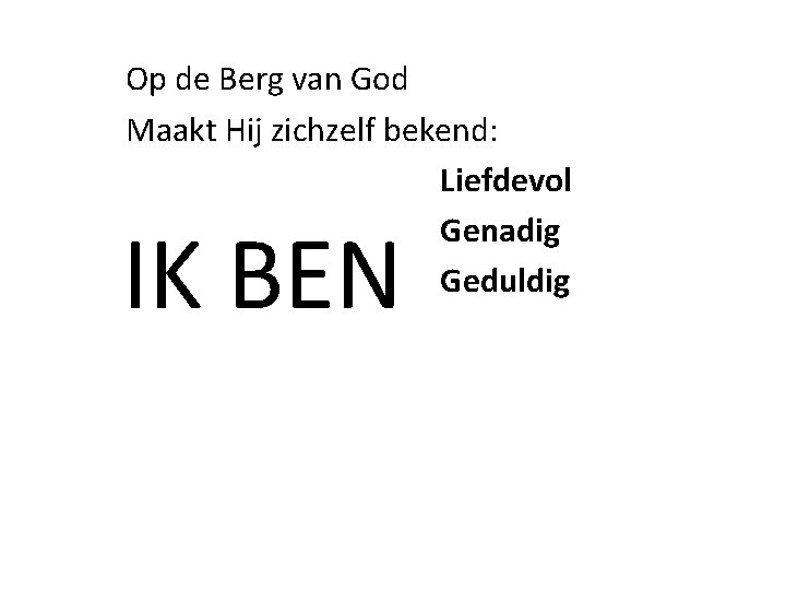 Op de Berg van God Maakt Hij zichzelf bekend: Liefdevol Genadig Geduldig IK BEN