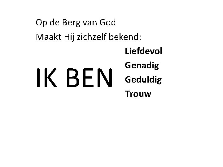 Op de Berg van God Maakt Hij zichzelf bekend: Liefdevol Genadig Geduldig Trouw IK