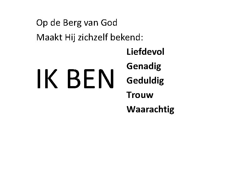 Op de Berg van God Maakt Hij zichzelf bekend: Liefdevol Genadig Geduldig Trouw Waarachtig