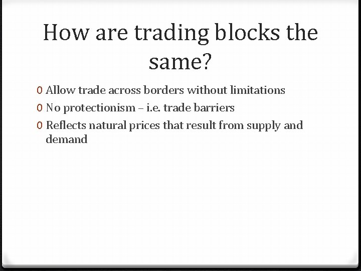 How are trading blocks the same? 0 Allow trade across borders without limitations 0