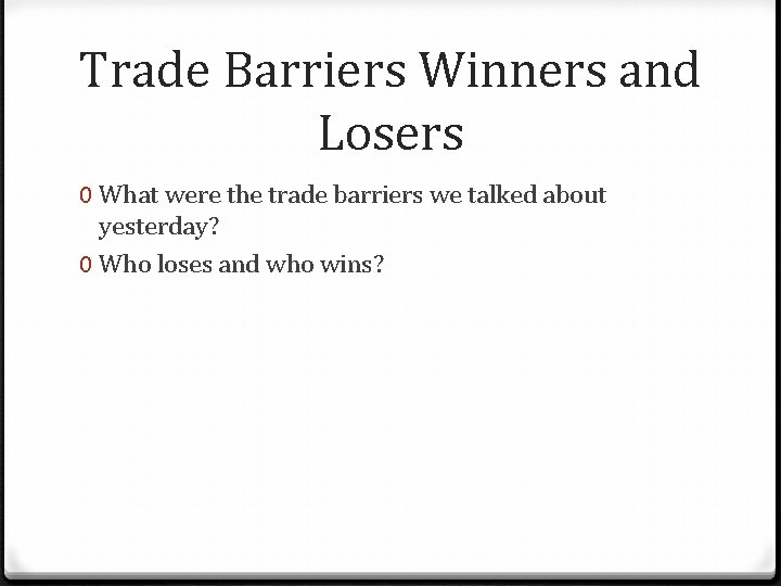 Trade Barriers Winners and Losers 0 What were the trade barriers we talked about