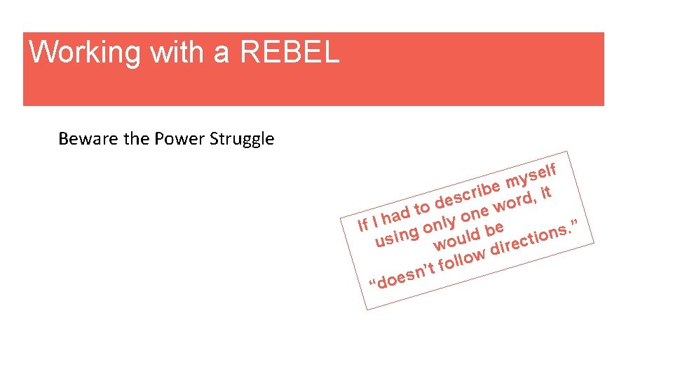 Working with a REBEL Beware the Power Struggle elf s y e m it
