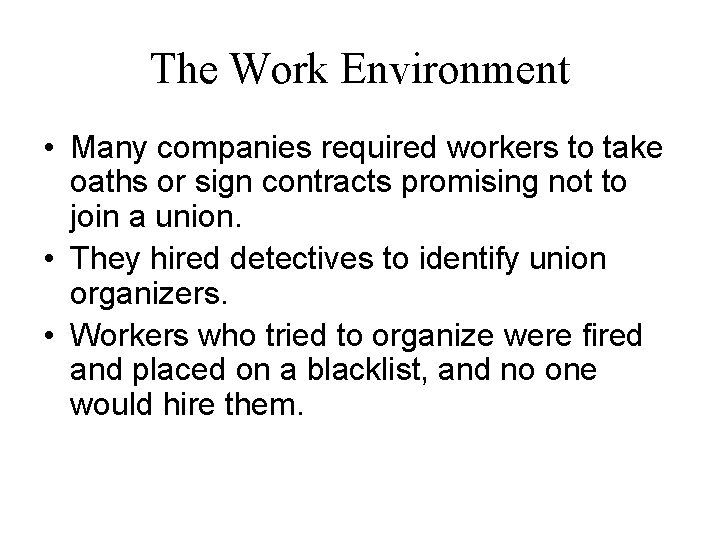 The Work Environment • Many companies required workers to take oaths or sign contracts