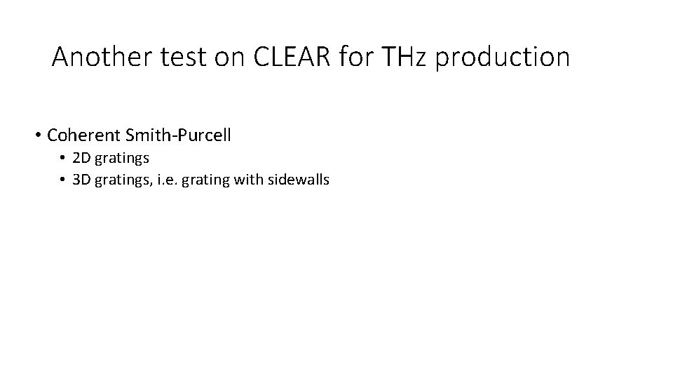 Another test on CLEAR for THz production • Coherent Smith-Purcell • 2 D gratings