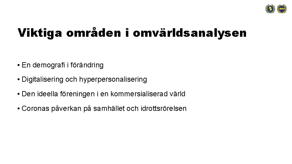 Viktiga områden i omvärldsanalysen • En demografi i förändring • Digitalisering och hyperpersonalisering •