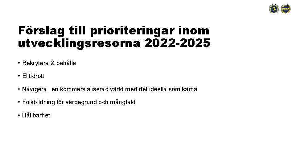 Förslag till prioriteringar inom utvecklingsresorna 2022 -2025 • Rekrytera & behålla • Elitidrott •