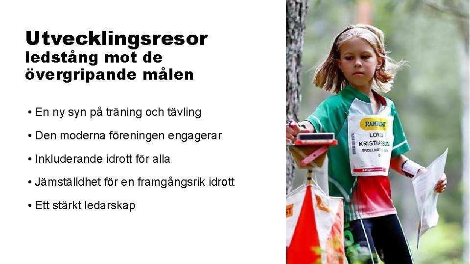 Utvecklingsresor ledstång mot de övergripande målen • En ny syn på träning och tävling