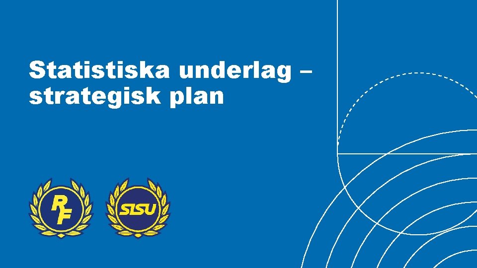 Statistiska underlag – strategisk plan 