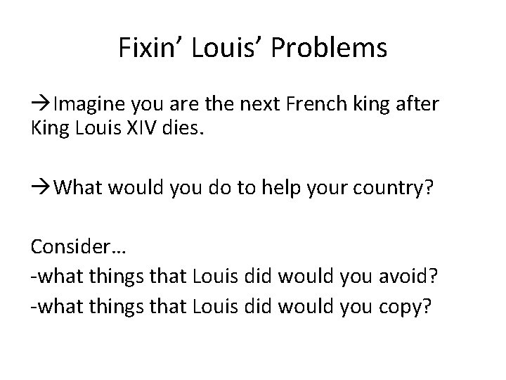 Fixin’ Louis’ Problems Imagine you are the next French king after King Louis XIV