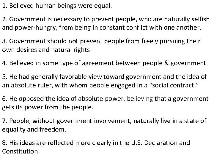 1. Believed human beings were equal. 2. Government is necessary to prevent people, who