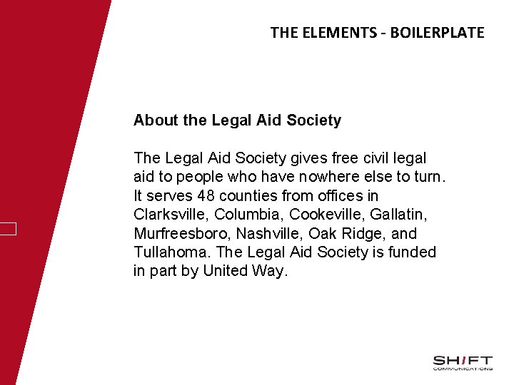 THE ELEMENTS - BOILERPLATE About the Legal Aid Society The Legal Aid Society gives