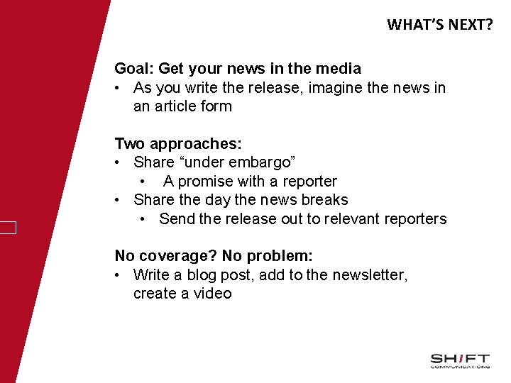 WHAT’S NEXT? Goal: Get your news in the media • As you write the