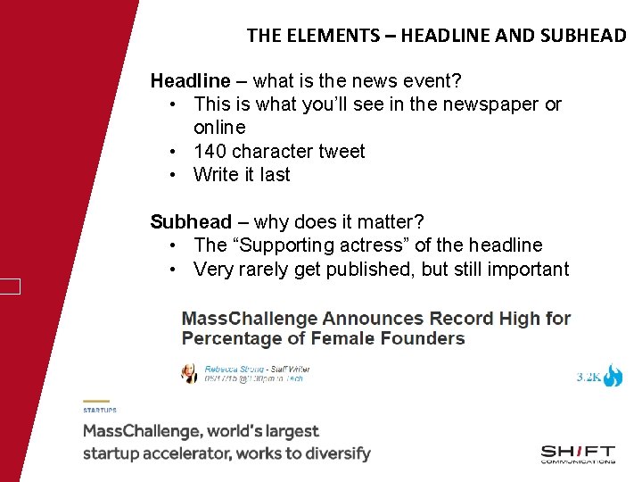 THE ELEMENTS – HEADLINE AND SUBHEAD Headline – what is the news event? •