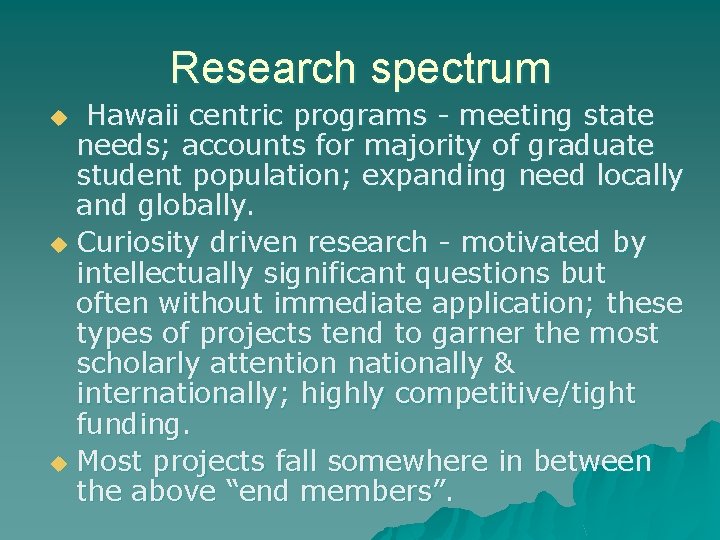 Research spectrum Hawaii centric programs - meeting state needs; accounts for majority of graduate