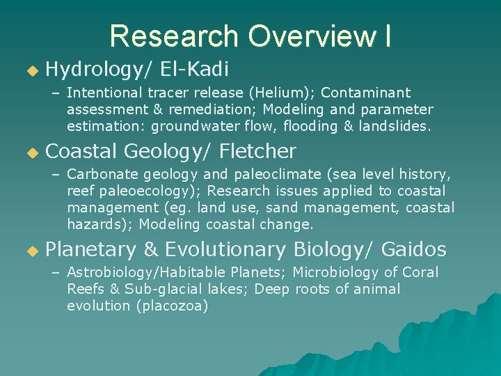 Research Overview I u Hydrology/ El-Kadi – Intentional tracer release (Helium); Contaminant assessment &