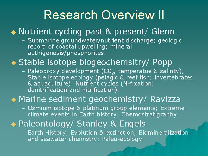 Research Overview II u Nutrient cycling past & present/ Glenn – Submarine groundwater/nutrient discharge;