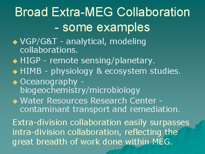 Broad Extra-MEG Collaboration - some examples VGP/G&T - analytical, modeling collaborations. u HIGP -