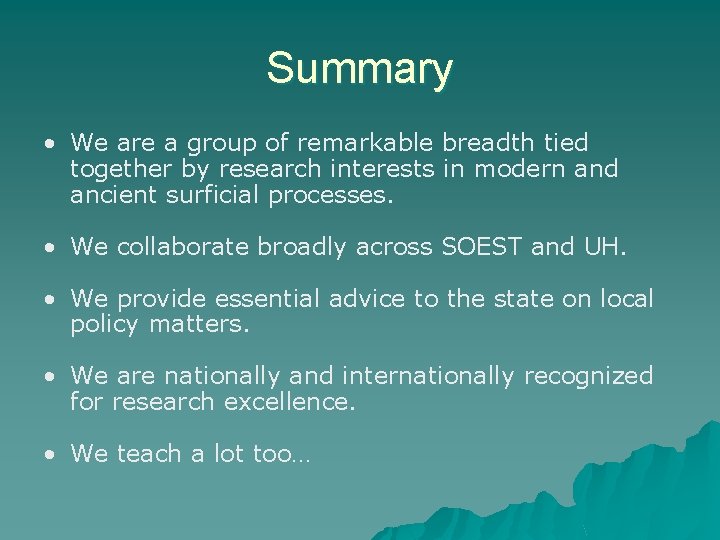 Summary • We are a group of remarkable breadth tied together by research interests