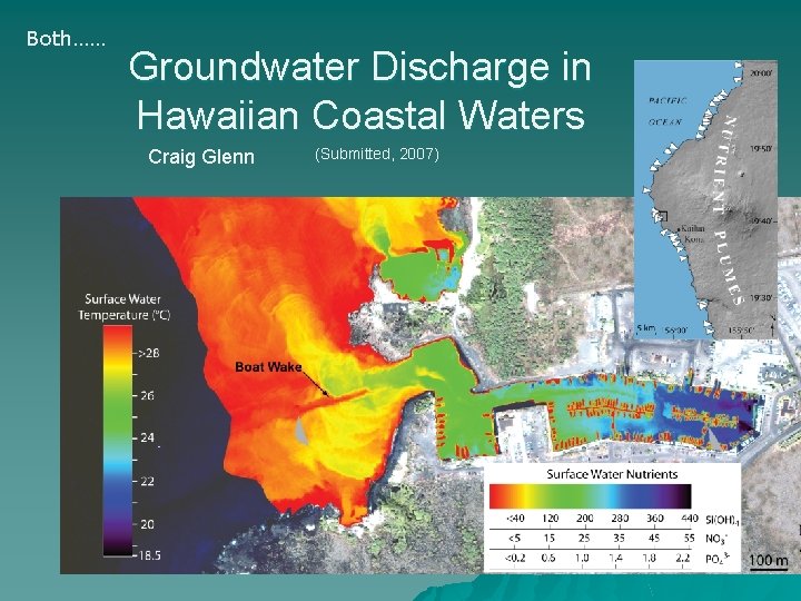 Both…… Groundwater Discharge in Hawaiian Coastal Waters Craig Glenn (Submitted, 2007) 