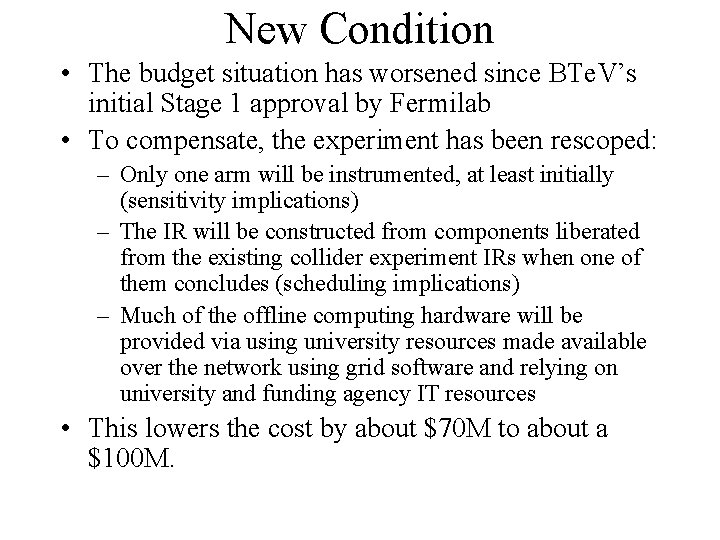 New Condition • The budget situation has worsened since BTe. V’s initial Stage 1