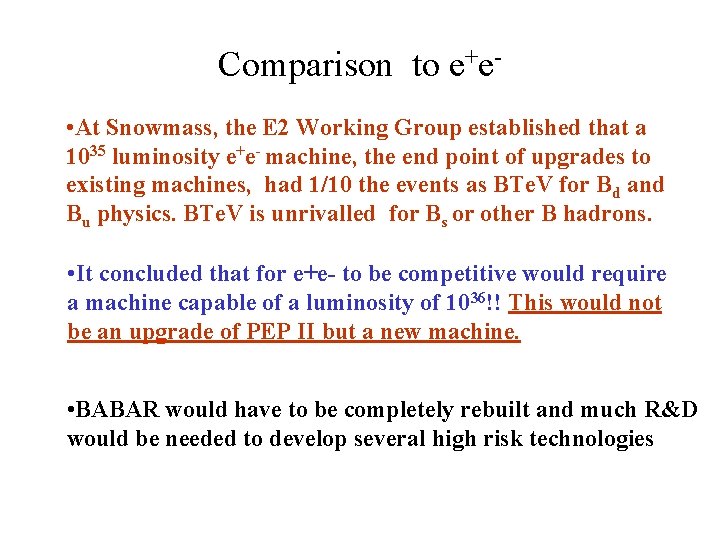 Comparison to e+e • At Snowmass, the E 2 Working Group established that a