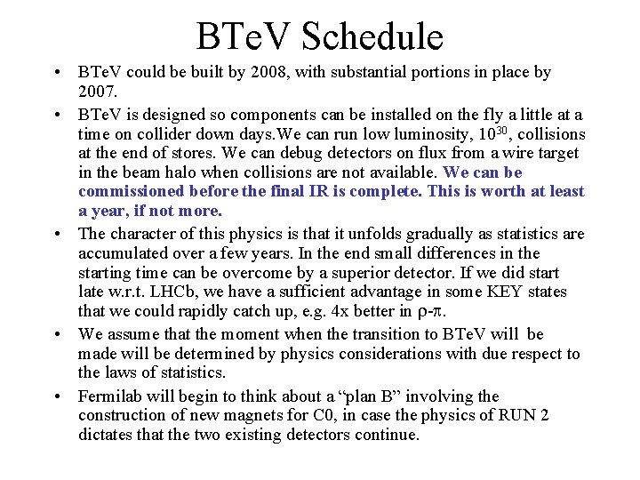 BTe. V Schedule • BTe. V could be built by 2008, with substantial portions