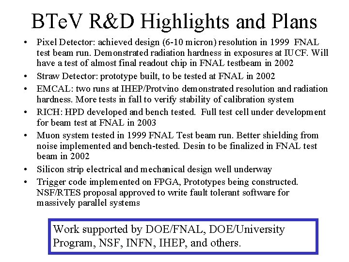 BTe. V R&D Highlights and Plans • Pixel Detector: achieved design (6 -10 micron)