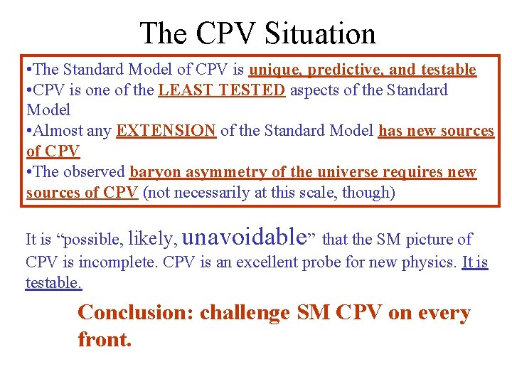 The CPV Situation • The Standard Model of CPV is unique, predictive, and testable