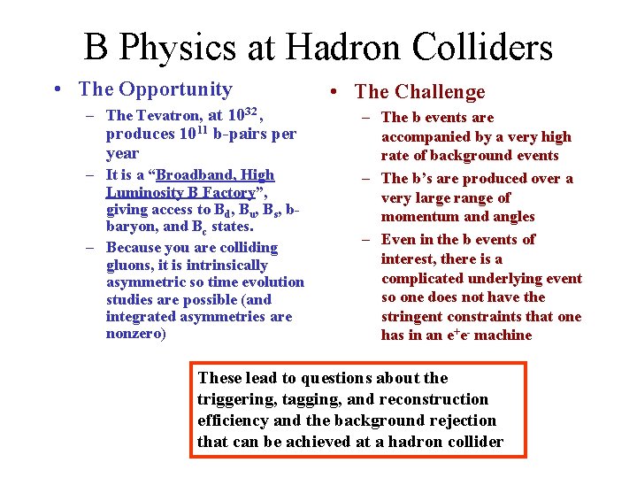 B Physics at Hadron Colliders • The Opportunity – The Tevatron, at 1032 ,