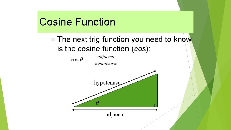 Cosine function Cosine Function n The next trig function you need to know is