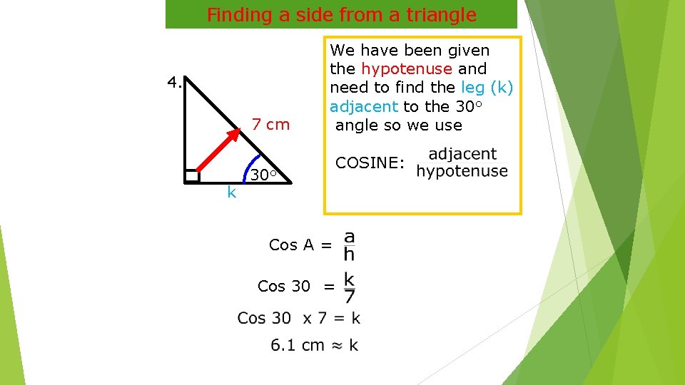 Finding a side from a triangle 4. 7 cm k We have been given