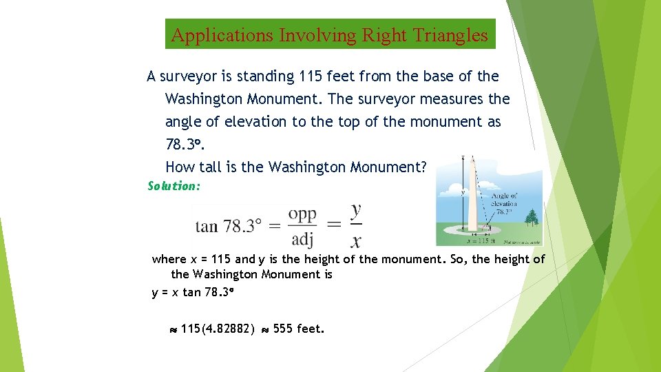 Applications Involving Right Triangles A surveyor is standing 115 feet from the base of