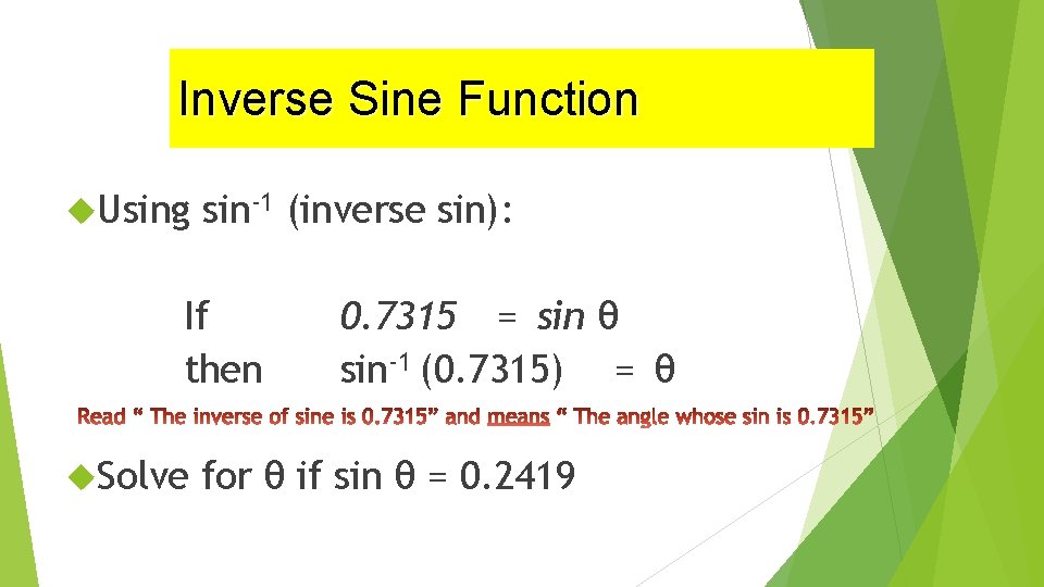 Inverse Sine Function Using sin-1 (inverse sin): If then Solve 0. 7315 = sin