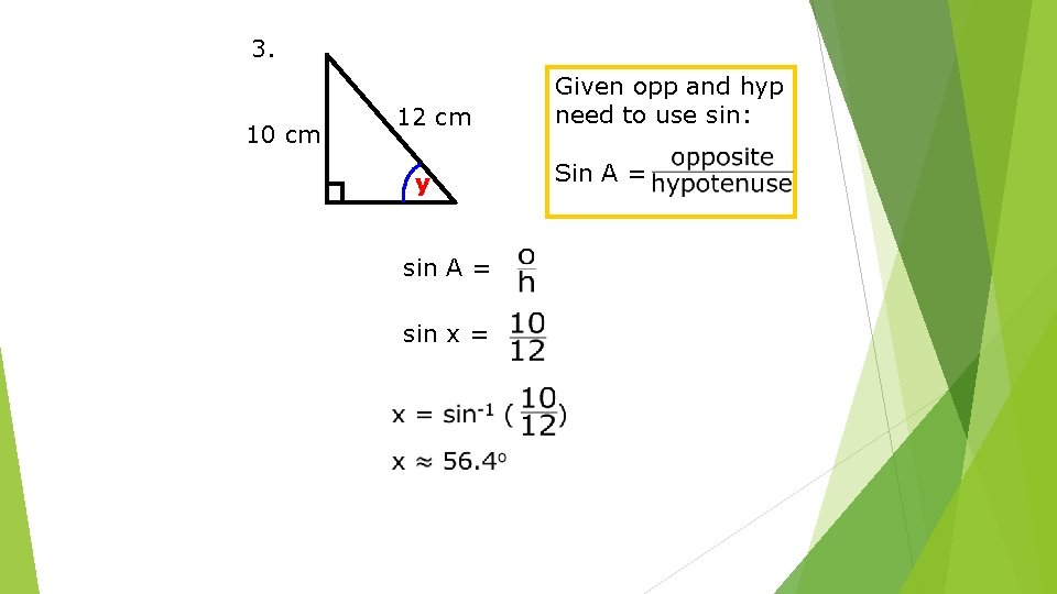 3. 10 cm 12 cm y sin A = sin x = Given opp