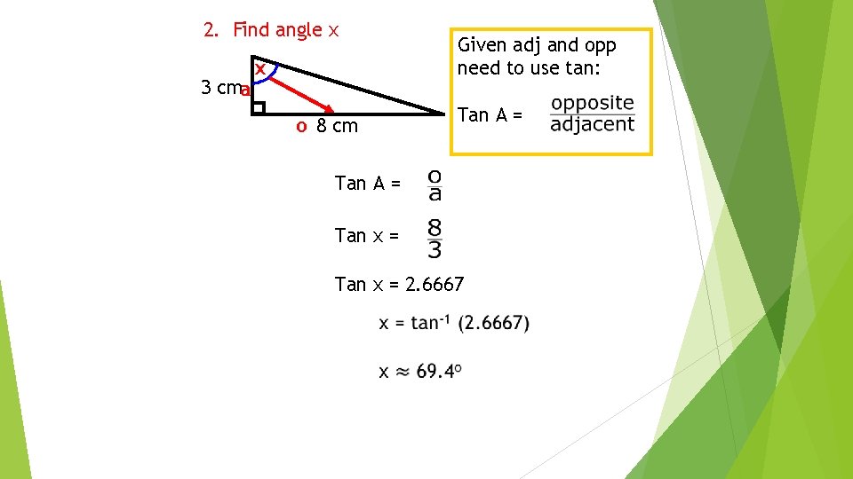 2. Find angle x 3 cma x o 8 cm Given adj and opp