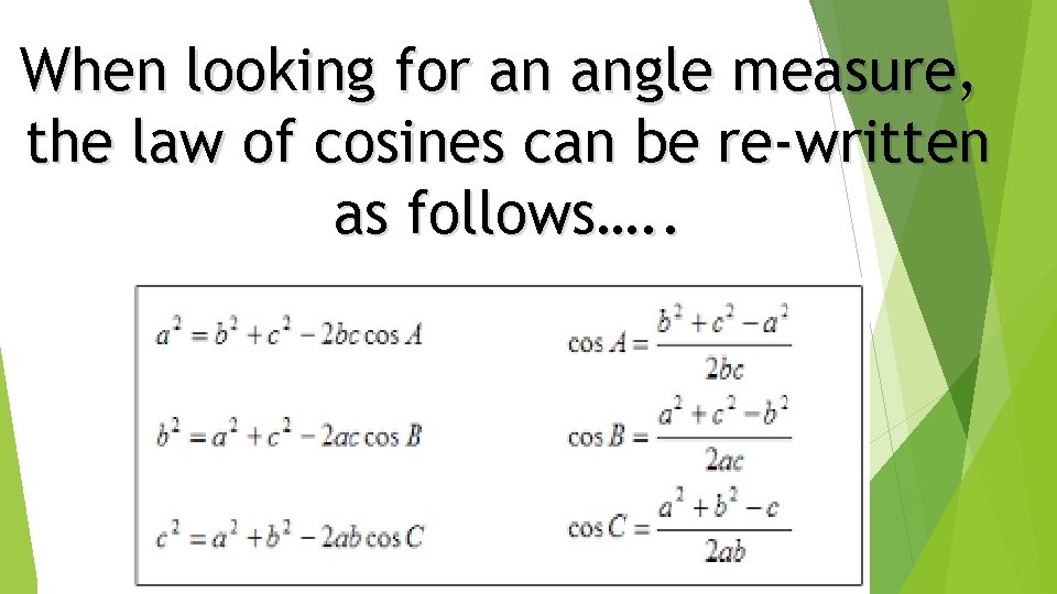 When looking for an angle measure, the law of cosines can be re-written as