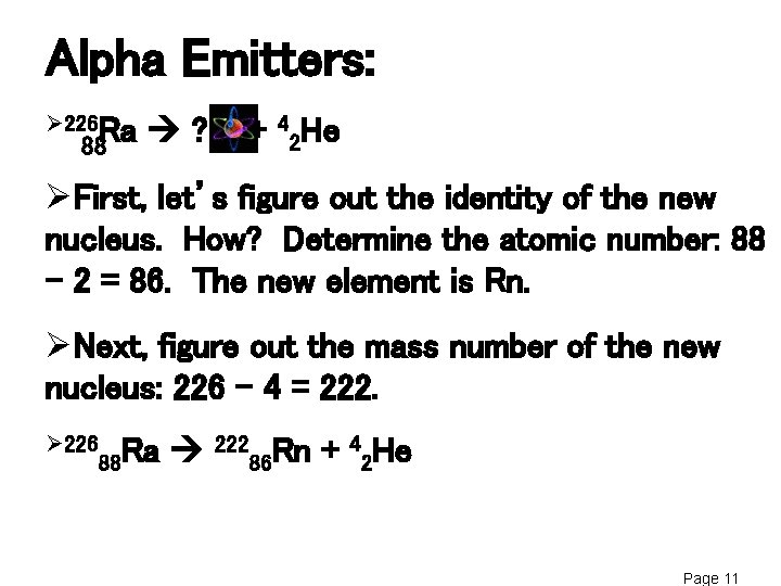 Alpha Emitters: Ø 226 Ra 88 ? + 42 He ØFirst, let’s figure out Alpha Emitters: Ø 226 Ra 88 ? + 42 He ØFirst, let’s figure out