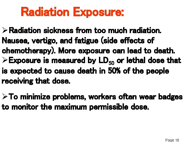 Radiation Exposure: ØRadiation sickness from too much radiation. Nausea, vertigo, and fatigue (side effects